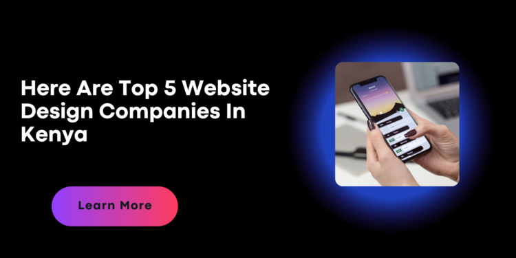 Top 5 Website Design Companies In Kenya